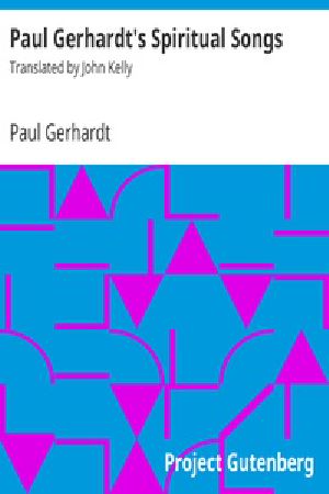 [Gutenberg 30362] • Paul Gerhardt's Spiritual Songs / Translated by John Kelly